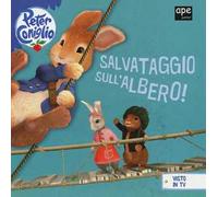 Salvataggio sull'albero! Peter Coniglio. Ediz. illustrata