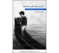 Salvate gli innocenti. Una pedagogia per i tempi di crisi