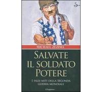 Salvate il soldato potere. I falsi miti della seconda guerra mondiale