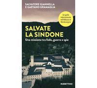 SALVATE LA SINDONE. UNA MISSIONE TRA FEDE, GUERRA E SPIE - GIANNELLA SALVATORE,