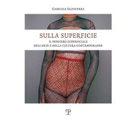 Salvaterra,Gabriele. - Sulla superficie. Il pensiero superficiale nell'arte e ne