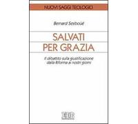 Salvati per grazia. Il dibattito sulla giustificazione dalla Riforma ai nostri giorni