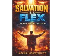 Salvation is a Flex: A Young Adult Biblical Commentary for New Believers, the Brokenhearted, the Troubled, and the Spiritually Tired