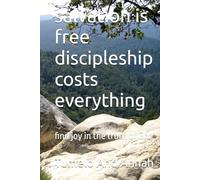 salvation is free discipleship costs everything: find joy in the truth of God