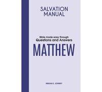 Salvation Manual: Bible Made Easy through Questions and Answers for the Bo...