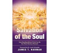 Salvation of the Soul: How Standing Before Christ Can Be Our Most Glorious Moment