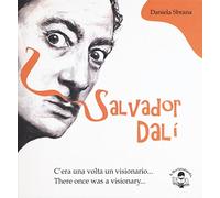 Salvator Dalì. C'era una volta un visionario-There once was a visionary. Ediz. bilingue