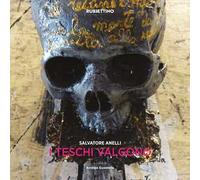 Salvatore Anelli. I teschi valgono. Catalogo della mostra (Ragusa, 9 giugno-31 agosto 2018). Ediz. a colori