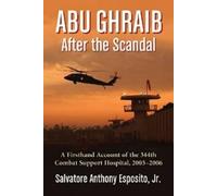 Salvatore Anthony Esposito, Jr. Abu Ghraib After the Scandal (Tascabile)