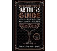 Salvatore Calabrese The Complete Home Bartender's Guide (Copertina rigida)
