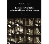 Salvatore Cardella artista-architetto e il suo tempo