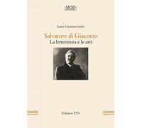 Salvatore di Giacomo. La letteratura e le arti