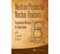Salvatore Espos Neutron Physics For Nuclear Reactors: Unpubli (Copertina rigida)