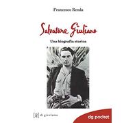 Salvatore Giuliano. Una biografia storica