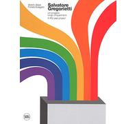 Salvatore Gregorietti. Un progetto lungo 50 anni- A fifty-year project. Ediz. a colori