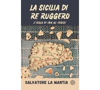 Salvatore La Mantia La Sicilia di re Ruggero (Tascabile)