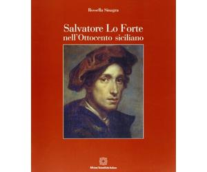 Salvatore Lo Forte nell'Ottocento siciliano. Catalogo dei dipinti e dei disegni