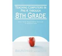 Salvatore Mamone Teaching Computers in Pre-K through 8th Grade (Tascabile)