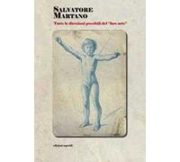 Salvatore Martano. Tutte le direzioni possibili del «fare arte». Ediz. illustrata
