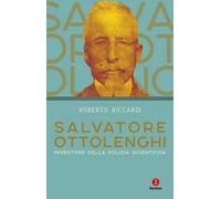Salvatore Ottolenghi. Inventore della polizia scientifica