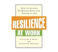 Salvatore R. MADDI Deborah M. KHOSHABA Resilience at Work (Tascabile)