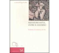 Salvatore Satta, oltre il giudizio. Il diritto, il romanzo, la vita