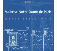 Salvatoris, Mater - Maitrise Notre-Dame De Paris