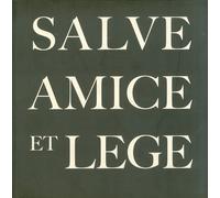 Salve Amice et Lege. Hail Friend and Read. Salut a Toi Ami et Lis. [English and