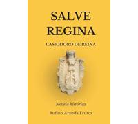 Salve Regina: Casiodoro de Reina