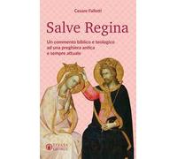 Salve Regina. Un commento biblico e teologico ad una preghiera antica e sempre attuale