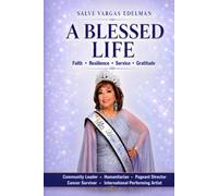 Salve Vargas Edelman: A Blessed Life: Faith • Resilience • Service • Gratitude
