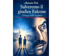 Salveremo il giudice Falcone: Trilogia della legalità