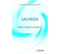 Salvezza. Parole e immagini di un desiderio - Rodler Lucia, Viola Pietro Antonio
