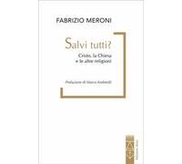 Salvi tutti? Cristo, la Chiesa e le altre religioni