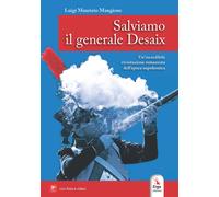Salviamo il generale Desaix. Un'incredibile rievocazione storica dell'epop...