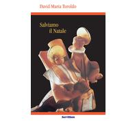 Salviamo Il Natale - David Maria Turoldo - 2018