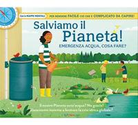 Salviamo il pianeta! Emergenza acqua, cosa fare? Libri utili