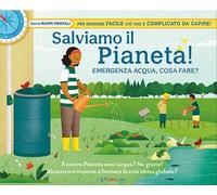 Salviamo il pianeta! Emergenza acqua, cosa fare? Libri utili. Ediz. a colori