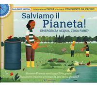Salviamo il pianeta! Emergenza acqua, cosa fare? Libri utili. Ediz. a colori