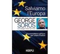 Salviamo l'Europa. Scommettere sull'euro per creare il futuro