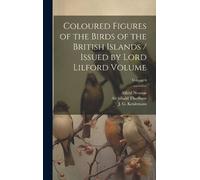 Salvin Osbert 1 Coloured Figures of the Birds of the British (Copertina rigida)