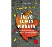 Libri Vittoria Iacovella - Salvo Il Mio Pianeta. 40 Passi Per Curare La Terra E