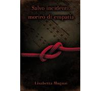 Salvo incidenti, morirò di empatia
