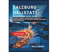 Salzburg and Hallstatt Reiseführer 2025-2026: Aktivitäten, Unterkünfte, Weihnachtsmärkte, Wanderwege, lokale Spezialitäten und romantische Ausflüge in den alpinen Juwelen Österreichs