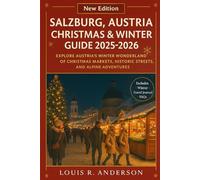 Salzburg, Austria Christmas & Winter Guide 2025-2026: Explore Austria’s Winter Wonderland of Christmas Markets, Historic Streets, and Alpine Adventures
