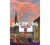 SALZBURG REISEFÜHRER 2026: Wanderungen, Kulturschätze und alpine Tagesausflüge für Ihren Salzburg-Urlaub
