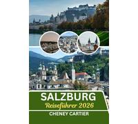 Salzburg Reiseführer 2026: Wo sich barockes Flüstern und alpines Echo treffen