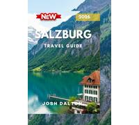 SALZBURG TRAVEL GUIDE 2026: Discovers the Best of Austria's cultural Gem, from Historic Landmark to Scenic Adventures