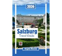 Salzburg Travel Guide 2026: Enjoy Austra’s Christmas Magic, Mozart, Alpine Views, Local Food, music with map and Itineraries