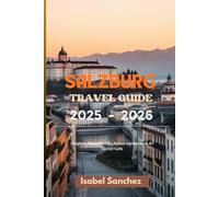 SALZBURG TRAVEL GUIDE: Explore Mozart's City,Alpine Landscapes & Secret Cafe